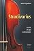 Stradivarius : Sa vie et ses instruments