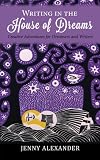Writing in the house of dreams : creative adventures for dreamers and writers