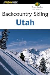 Backcountry Skiing Utah, 2nd (Backcountry Skiing Series)