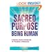 The Sacred Purpose of Being Human: A Journey Through the 12 Principles of Wholeness