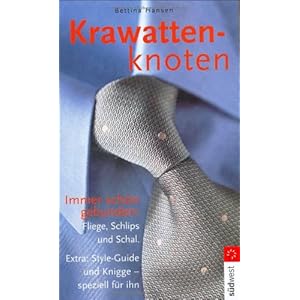 Krawattenknoten: Immer schön gebunden: Fliege, Schlips und Schal