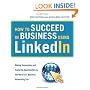How to Succeed in Business Using LinkedIn: Making Connections and Capturing Opportunities on the World's #1 Business Networking Site