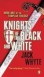 Knights of the Black and White: Book I of the Templar Trilogy