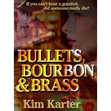 Bullets, Bourbon & Brass ~ Kim Karter