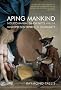 Aping Mankind: Neuromania, Darwinitis and the Misrepresentation of Humanity