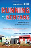 Running with the Kenyans: Discovering the Secrets of the Fastest People on Earth