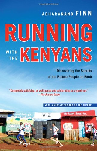 running with the kenyans discovering the secrets of the fastest people on earth