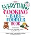 Books : The Everything Cooking For Baby And Toddler Book: 300 Delicious, Easy Recipes to Get Your Child Off to a Healthy Start
