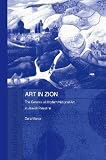 Art in Zion: The Genesis of Modern National Art in Jewish Palestine (Routledge Jewish Studies Series)
