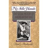 No Idle Hands: The Social History of American Knitting