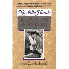 No Idle Hands: The Social History of American Knitting