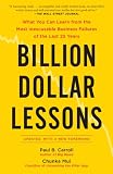 Billion-dollar lessons : what you can learn from the most inexcusable business failures of the last 25 years