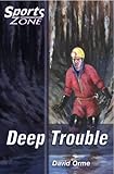Deep trouble