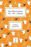 Five poems about gh ... gh ... ghosts