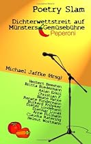 Poetry Slam - Dichterwettstreit auf Münsters Gemüsebühne: Anthologie Münsteraner Autoren