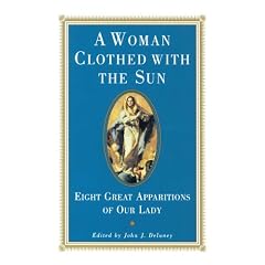 A Woman Clothed With the Sun: Eight Great Appearances of Our Lady in Modern Times