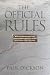 The Official Rules: 5,427 Laws, Principles, and Axioms to Help You Cope with Crises, Deadlines, Bad Luck, Rude Behavior, Red Tape, and Attacks by...
