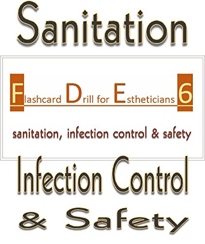 Flashcard Drill for Estheticians 6: Sanitation, Infection Control and Safety