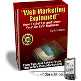 Web Marketing Explained - 40 Successful Internet Marketers Explain Step-By-Step How They Make Money On Line! (134 Pages) A+