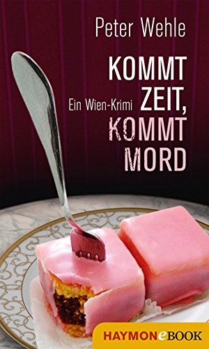Kommt Zeit, kommt Mord: Ein Wien-Krimi (Hofrat-Halb-Krimi 1) (German Edition)