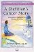 Books : A Dietitian's Cancer Story [Paperback]