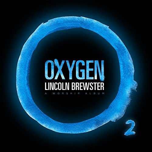 Lincoln Brewster - Oxygen - Zortam Music