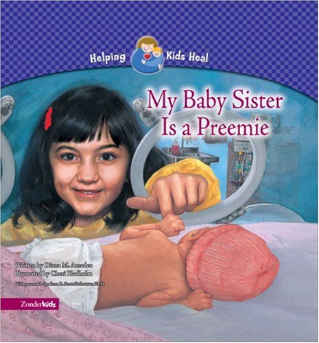 Cover image : My Baby Sister Is a Preemie (Helping Kids Heal)