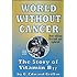 World Without Cancer; The Story of Vitamin B17
