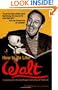How to Be Like Walt: Capturing the Disney Magic Every Day of Your Life