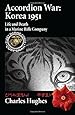 Accordion War: Korea 1951: Life and Death in a Marine Rifle Company