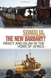 Somalia: The New Barbary?: Piracy and Islam in the Horn of Africa (Columbia/Hurst)