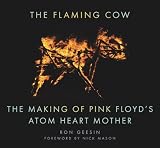 The Flaming Cow: The Making of Pink Flloyd's Atom Heart Mother