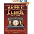The Standard Antique Clock Value Guide by Alex Wescot