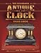 The Standard Antique Clock Value Guide