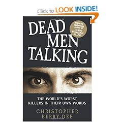 Dead Men Talking: The World's Worst Killes in Their Own Words
