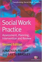 Social Work Practice: Assessment, Planning, Intervention and Review (Transforming Social Work Practice)