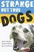 Strange But True Dogs (Strange But True)