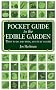 Pocket Guide to the Edible Garden: What To Do And When, Month By Month