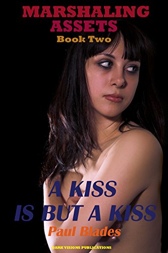 A Kiss is But a Kiss: Marshaling Assets- Book Two