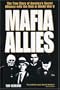 Mafia Allies: The True Story of America's Secret Alliance with the Mob in World War II