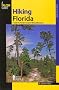 Hiking Florida: A Guide to Florida's Greatest Hiking Adventures (Falcon Guides Hiking)