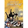 What Would Jesus Sing?: Experimentation and Tradition in Church Music