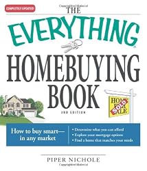 The Everything Homebuying Book: How to buy smart -- in any market..Determine what you can afford...Explore your mortgage options...Find a home that ... (Everything (Business & Personal Finance))