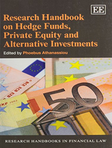 Research Handbook on Hedge Funds, Private Equity and Alternative Investments (Research Handbooks in Financial Law series) (Elgar original reference)