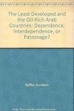 The Least developed and the oil-rich Arab countries : dependence, interdependence or patronage?