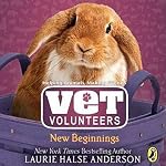 New Beginnings: Vet Volunteers, Book 13 | Laurie Halse Anderson
