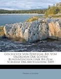 Produkt-Bild: Geschichte Von Portugal: Bd. Vom Erl&ouml;schen Der Echten Burgundischen Linie Bis Zum Schlusse Des Mittelalters. 1839