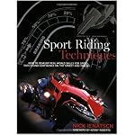 Sport Riding Techniques: How To Develop Real World Skills for Speed, Safety, and Confidence on the Street and Track book cover