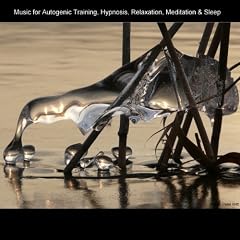 Music for Autogenic Training, Hypnosis, Relaxation, Meditation & Sleep