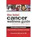 The Total Cancer Wellness Guide: Reclaiming Your Life After Diagnosis